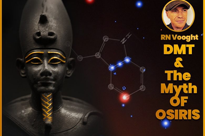 DMT & The Myth of Osiris – RN Vooght