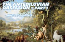 THE ANTEDILUVIAN OBSESSION – PART 1 – Anon_Fa_mous